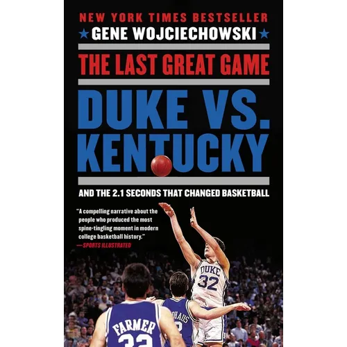 The Last Great Game: Duke vs. Kentucky and the 2.1 Seconds That Changed Basketball - Paperback