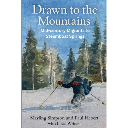 Drawn to the Mountains: Mid-century Migrants to Steamboat Springs - Paperback