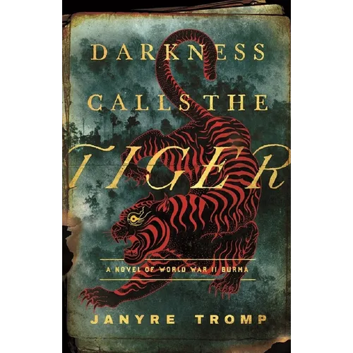 Darkness Calls the Tiger: A Novel of World War II Burma - Paperback
