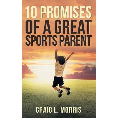 10 Promises of a Great Sports Parent - Paperback