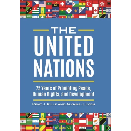 The United Nations: 75 Years of Promoting Peace, Human Rights, and Development - Hardcover