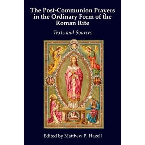The Post-Communion Prayers in the Ordinary Form of the Roman Rite: Texts and Sources - Paperback