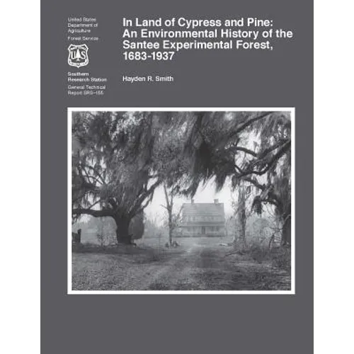 In Land of Cypress and Pine: An Environmental History of the Santee Experimental Forest, 1683-1937 - Paperback