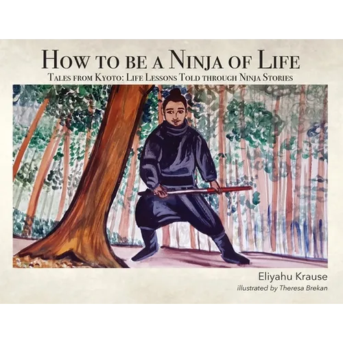How to be a Ninja of Life: Tales from Kyoto - Paperback