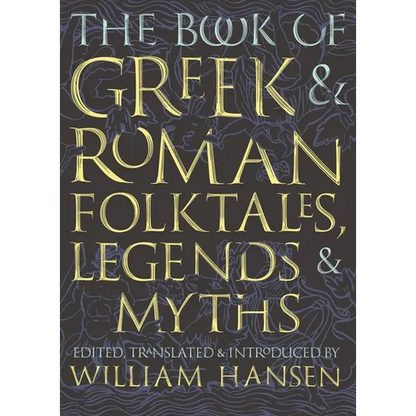 The Book of Greek and Roman Folktales, Legends, and Myths - Paperback