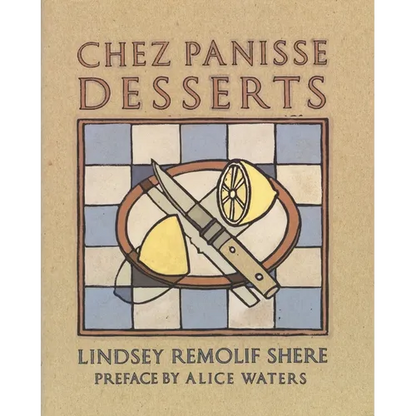 Chez Panisse Desserts: A Cookbook - Paperback