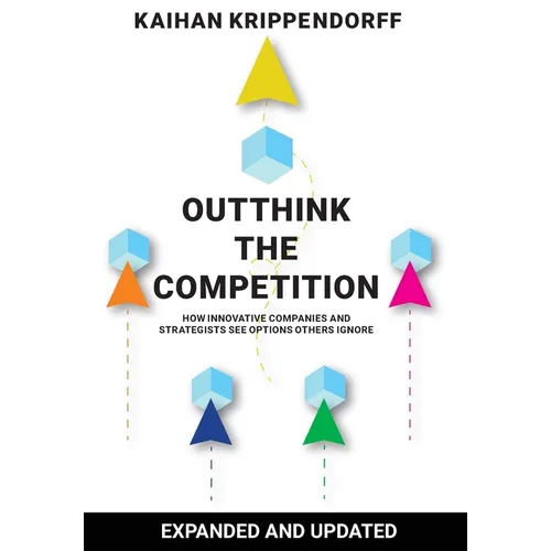 Outthink the Competition: How Innovative Companies and Strategists See Options Others Ignore - Hardcover