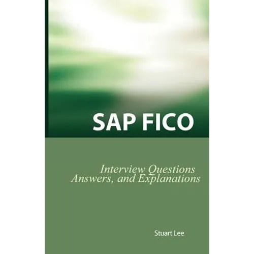 SAP Fico Interview Questions, Answers, and Explanations: SAP Fico Certification Review - Paperback