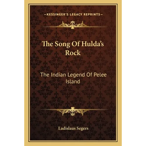 The Song Of Hulda's Rock: The Indian Legend Of Pelee Island - Paperback