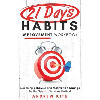 21-Day Habit Improvement Workbook: Coaching Behavior and Motivation Change by the Special Forces Method of Training - Paperback