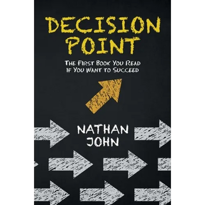 Decision Point: The First Book You Read If You Want to Succeed - Paperback