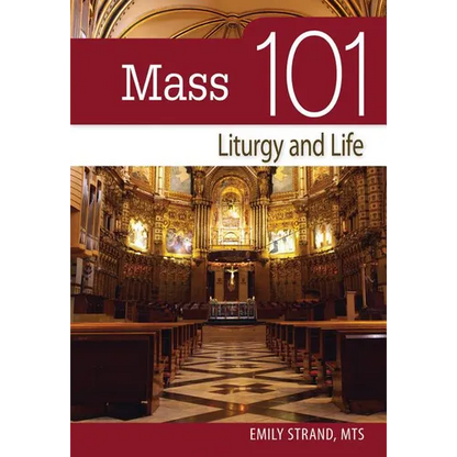 Mass 101: Liturgy and Life - Paperback