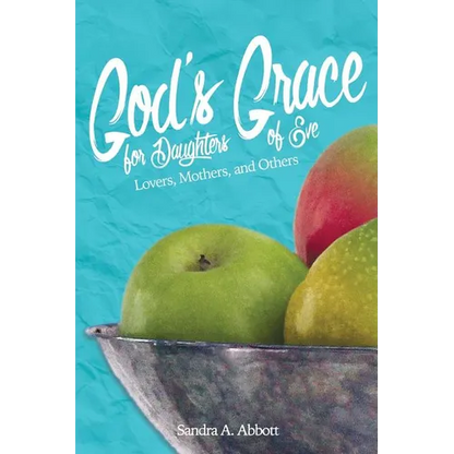God's Grace for Daughters of Eve: Lovers, Mothers and Others - Paperback