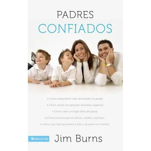 Los Padres confiados: C��mo reabastecer vidas demasiado ocupadas - C��mo vencer los patrones familiares negativos - Cʏ - Paperback