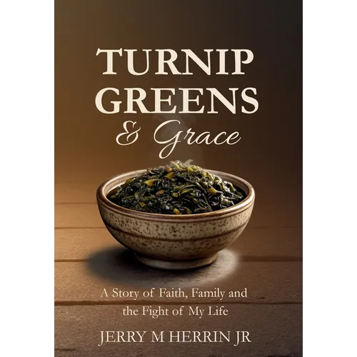 Turnip Greens & Grace: A Story of Faith, Family and The Fight of My Life - Hardcover