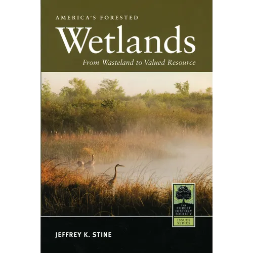America's Forested Wetlands: From Wasteland to Valued Resource - Paperback