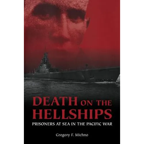 Death on the Hellships: Prisoners at Sea in the Pacific War - Paperback