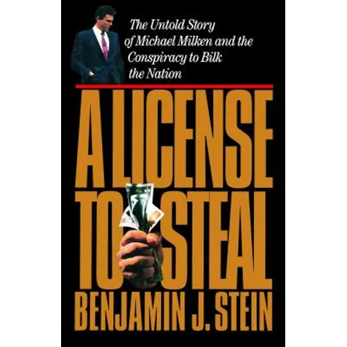 License to Steal: The Untold Story of Michael Milken and the Conspiracy to Bilk the Nation - Paperback