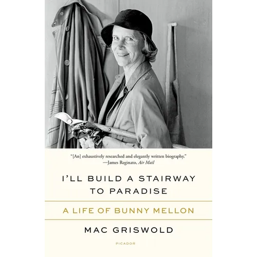 I'll Build a Stairway to Paradise: A Life of Bunny Mellon - Paperback