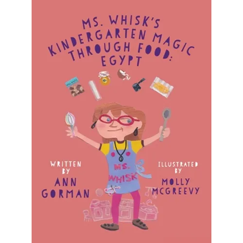 Ms. Whisk's Kindergarten Magic through Food: Egypt - Hardcover