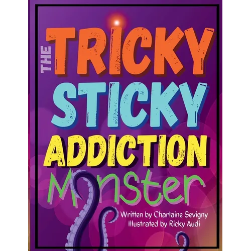 The Tricky Sticky Addiction Monster - Paperback