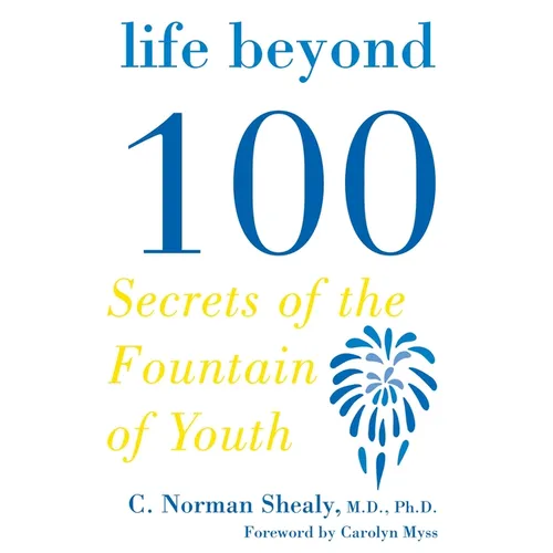 Life Beyond 100: Secrets of the Fountain of Youth - Paperback