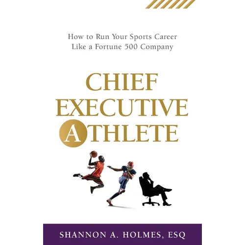 Chief Executive Athlete: How to Run Your Sports Career Like a Fortune 500 Company - Paperback