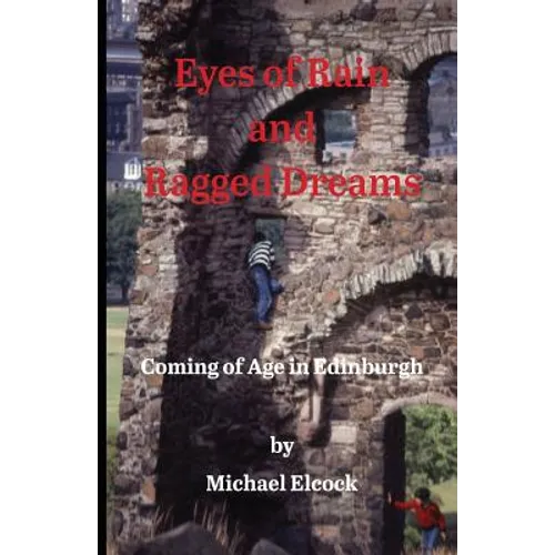 Eyes of Rain and Ragged Dreams: Coming of Age in Edinburgh - Paperback