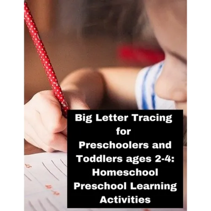 Big Letter Tracing for Preschoolers and Toddlers ages 2-4: Homeschool Preschool Learning Activities: Homeschool Preschool Learning Activities.. Child - Paperback