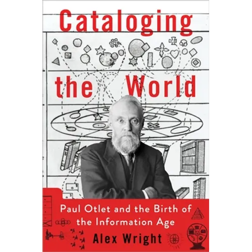 Cataloging the World: Paul Otlet and the Birth of the Information Age - Hardcover