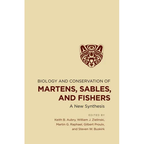 Biology and Conservation of Martens, Sables, and Fishers - Hardcover