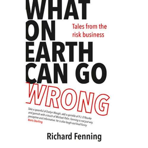 What on Earth Can Go Wrong: Tales from the Risk Business - Paperback