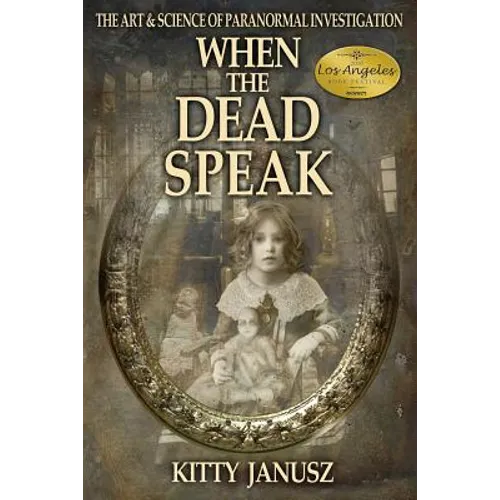 When the Dead Speak: The Art and Science of Paranormal Investigation - Paperback