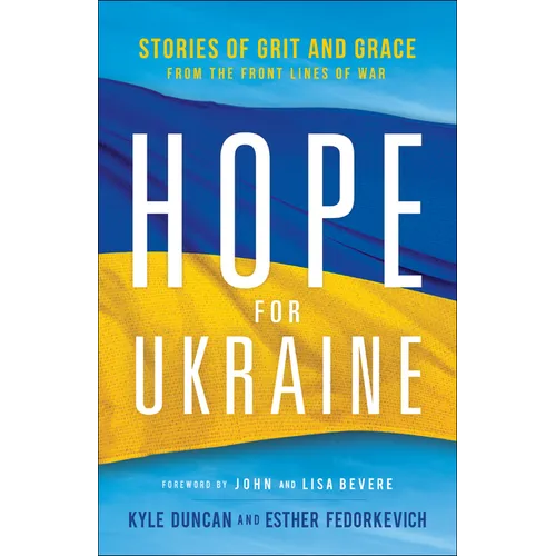 Hope for Ukraine: Stories of Grit and Grace from the Front Lines of War - Paperback