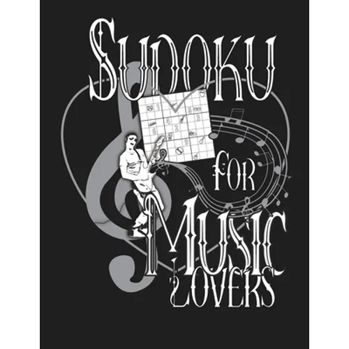 Sudoku for Music Lovers: A Selection of Sudoku, Music Themed Sudoku and Wordsearches for Those Who Love Puzzles and Music. - Paperback