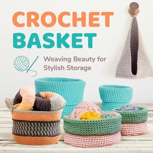 Crochet Basket: Weaving Beauty for Stylish Storage: Basket Crochet Patterns - Paperback