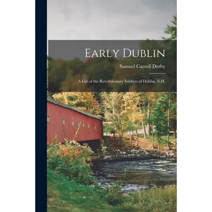 Early Dublin: a List of the Revolutionary Soldiers of Dublin, N.H. - Paperback