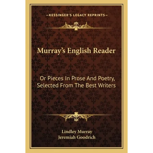 Murray's English Reader: Or Pieces In Prose And Poetry, Selected From The Best Writers - Paperback