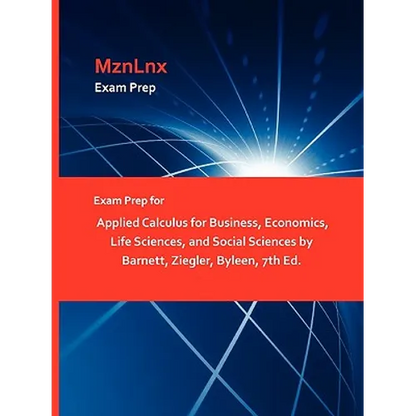 Exam Prep for Applied Calculus for Business, Economics, Life Sciences, and Social Sciences by Barnett, Ziegler, Byleen, 7th Ed. - Paperback