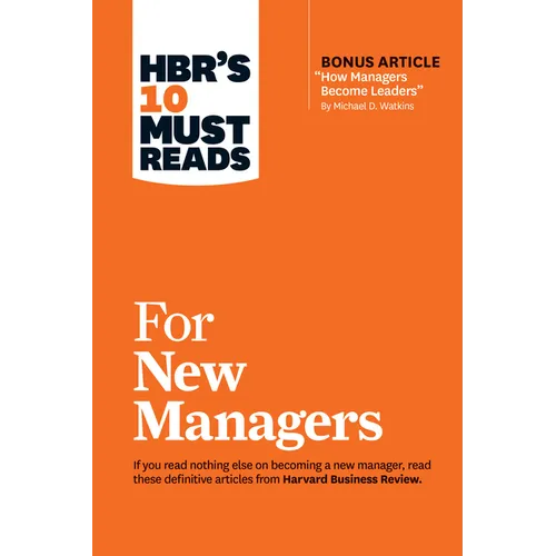 Hbr's 10 Must Reads for New Managers (with Bonus Article "How Managers Become Leaders" by Michael D. Watkins) (Hbr's 10 Must Reads) - Paperback