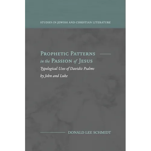Prophetic Patterns in the Passion of Jesus - Paperback