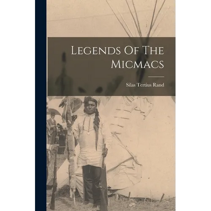 Legends Of The Micmacs - Paperback