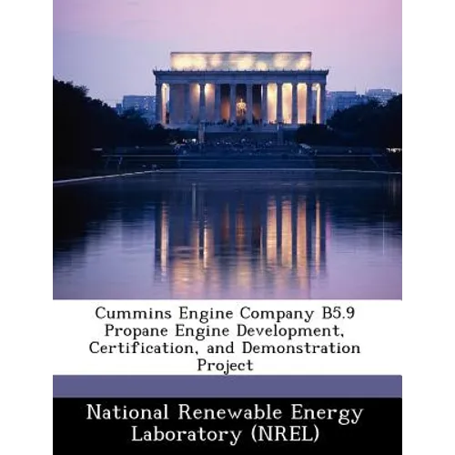Cummins Engine Company B5.9 Propane Engine Development, Certification, and Demonstration Project - Paperback