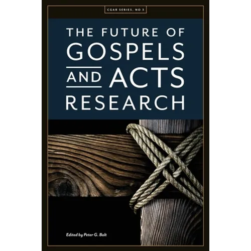 The Future of Gospels and Acts Research - Paperback