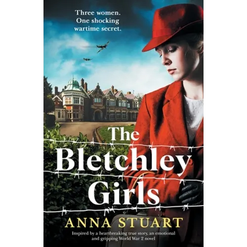 The Bletchley Girls: Inspired by a heartbreaking true story, an emotional and gripping World War 2 novel - Paperback
