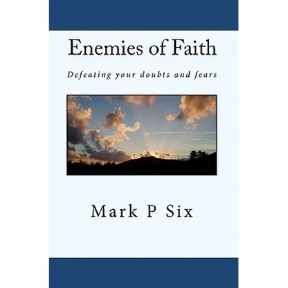 Enemies Of Faith: Defeating Your Doubts And Fears - Paperback