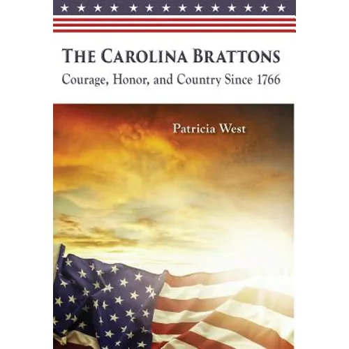The Carolina Brattons: Courage, Honor, and Country Since 1766 - Hardcover