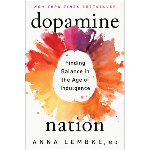 Dopamine Nation: Finding Balance in the Age of Indulgence - Hardcover