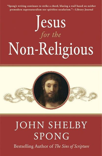 Jesus for the Non-Religious: Recovering the Divine at the Heart of the Human - Paperback