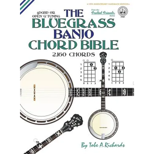 The Bluegrass Banjo Chord Bible: Open 'G' Tuning 2,160 Chords - Hardcover